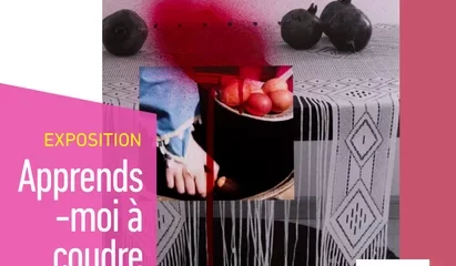 Exposition : Apprends-moi à coudre/scier