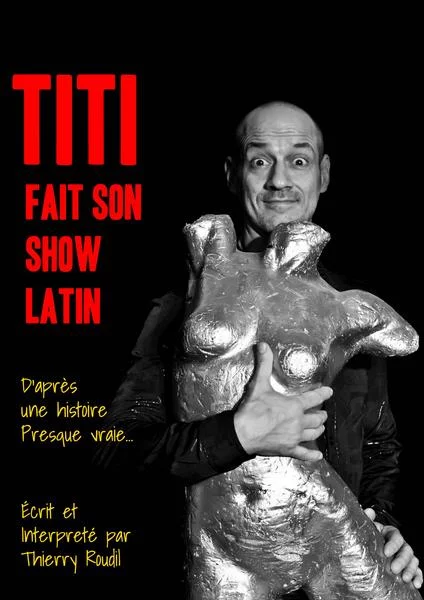 One man show : Thierry Roudil dans « Titi fait son show latin »