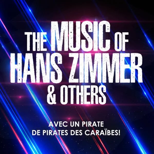 Concert : « The Music of Hans Zimmer » – présenté par un pirate de « Pirates des Caraïbes » !