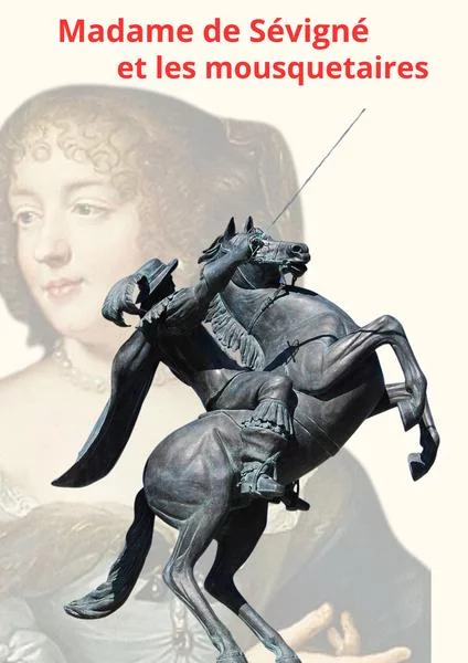 Madame de Sévigné et les mousquetaires